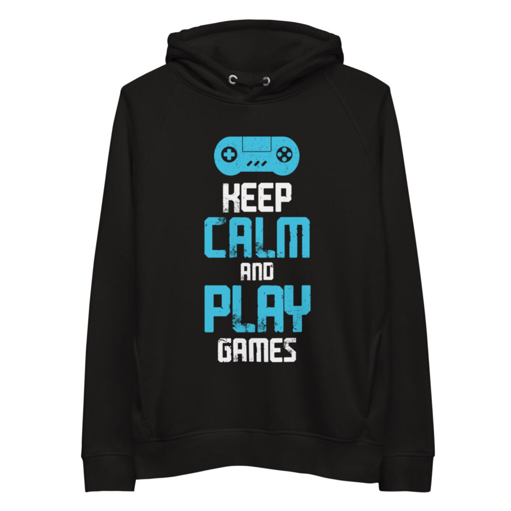 Keep Calm And Play Games, Eco Hoodie