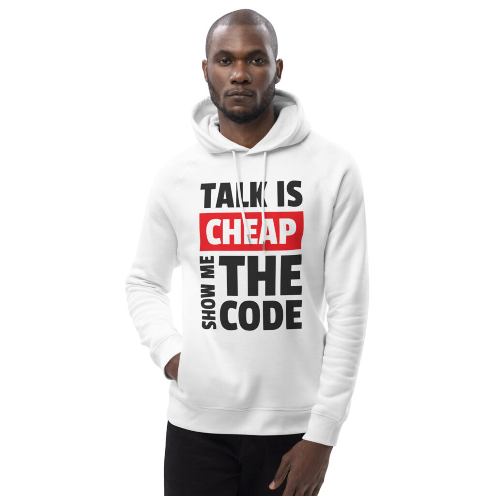 Talk Is Cheap, Eco Hoodie